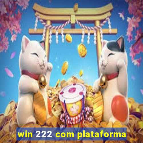 win 222 com plataforma